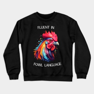 Rooster - Fluent In Fowl Language (with White Lettering) Crewneck Sweatshirt